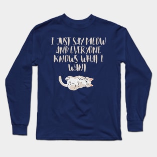 I just say meow Long Sleeve T-Shirt